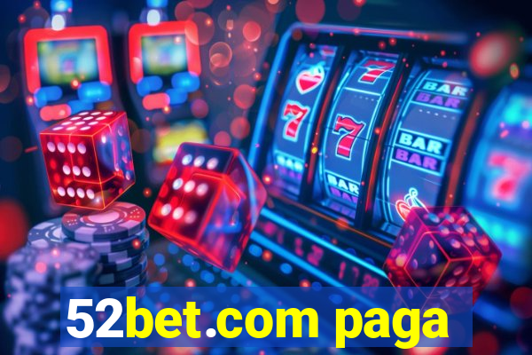 52bet.com paga